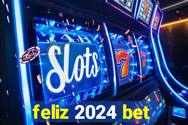 feliz 2024 bet